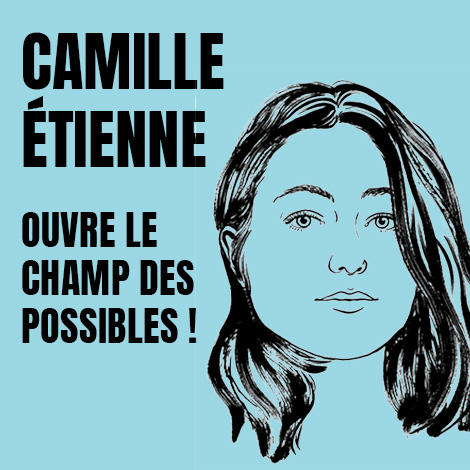 Camille Etienne ouvre le champ des possibles !